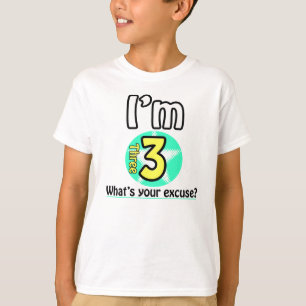 I'm 3 What's your excuse? T-Shirt