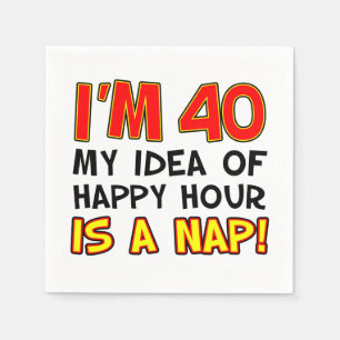 I'm 40 Happy Hour Is A Nap 40th Napkin