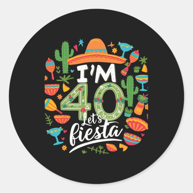 I'm 40 Let's Fiesta 40th Birthday Cinco De Mayo Bi Classic Round Sticker (Front)