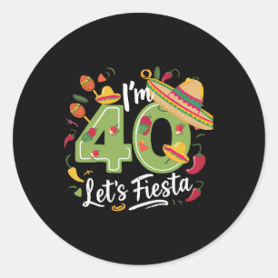 I'm 40 Let's Fiesta 40th Birthday Cinco De Mayo Bi Classic Round Sticker