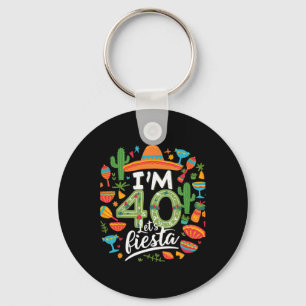 I'm 40 Let's Fiesta 40th Birthday Cinco De Mayo Bi Keychain