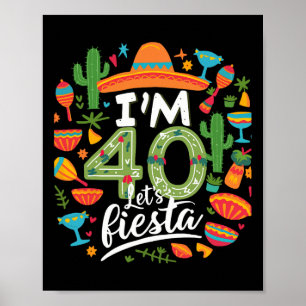 I'm 40 Let's Fiesta 40th Birthday Cinco De Mayo Bi Poster