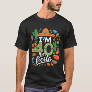 I'm 40 Let's Fiesta 40th Birthday Cinco De Mayo Bi T-Shirt