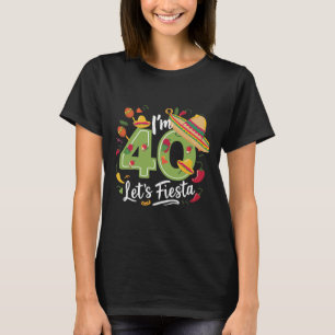 I'm 40 Let's Fiesta 40th Birthday Cinco De Mayo Bi T-Shirt