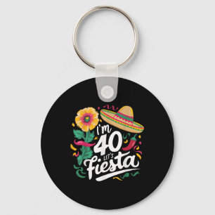 Im 40 Lets Fiesta 40th Birthday Cinco De Mayo Birt Keychain
