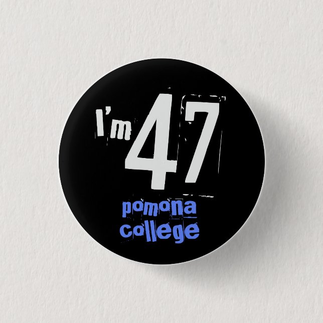 I'm 47 Pomona College 1 Inch Round Button (Front)