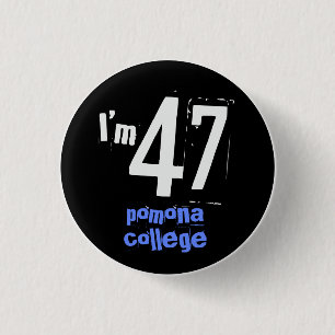 I'm 47 Pomona College 1 Inch Round Button