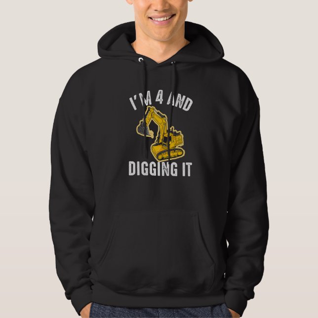 I'm 4 And Digging It  Excavator 4th Birthday Hoodie (Front)