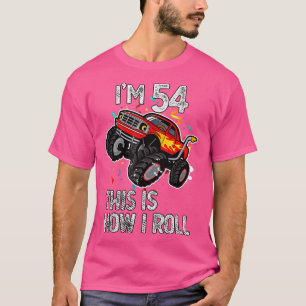 I'm 54 This Is How I Roll 54th Birthday Monster Tr T-Shirt