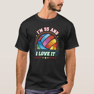 I'm 55 and I Love It Volleyball Sports  55th Birth T-Shirt