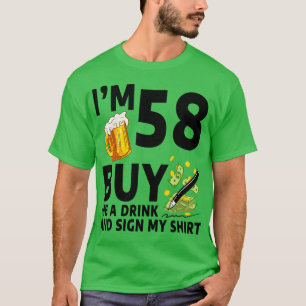 Im 58 Buy Me A Drink And Sign My 58th Birthday Bee T-Shirt