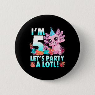 I'm 5 Let's Party A Lotl Cute Axolotl Anime Gifts  2 Inch Round Button