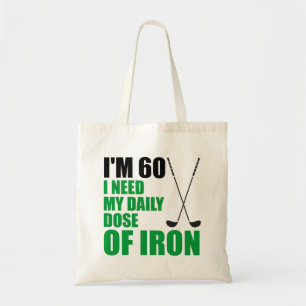 I'm 60 Daily Dose Of Iron Tote Bag
