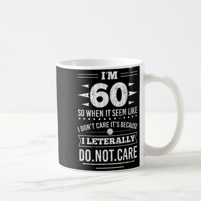 Im 60 I Literally Dont Care Funny 60th Birthday  Coffee Mug (Right)