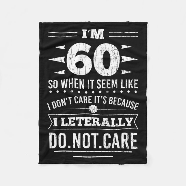 Im 60 I Literally Dont Care Funny 60th Birthday  Fleece Blanket (Front)