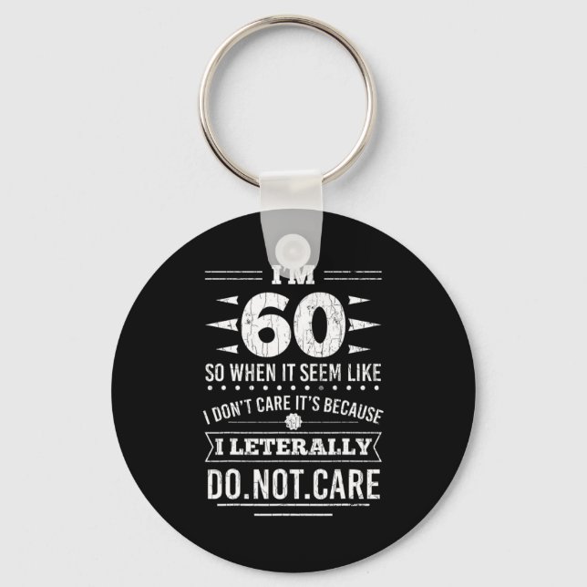 Im 60 I Literally Dont Care Funny 60th Birthday  Keychain (Front)