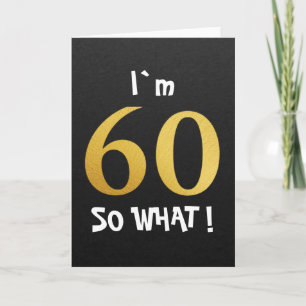 I'm 60 So What Funny 60th Birthday Card