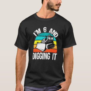 I'm 6 And Digging It 6th Birthday Plow Digger T-Shirt