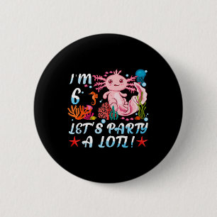 I'm 6 Let's Party A Lotl Cute Axolotl Anime Gift G 2 Inch Round Button