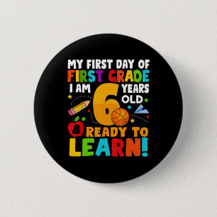 I'm 6 Ready To Learn My Back To School First 1st G 2 Inch Round Button