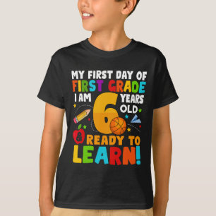 I'm 6 Ready To Learn My Back To School First 1st G T-Shirt