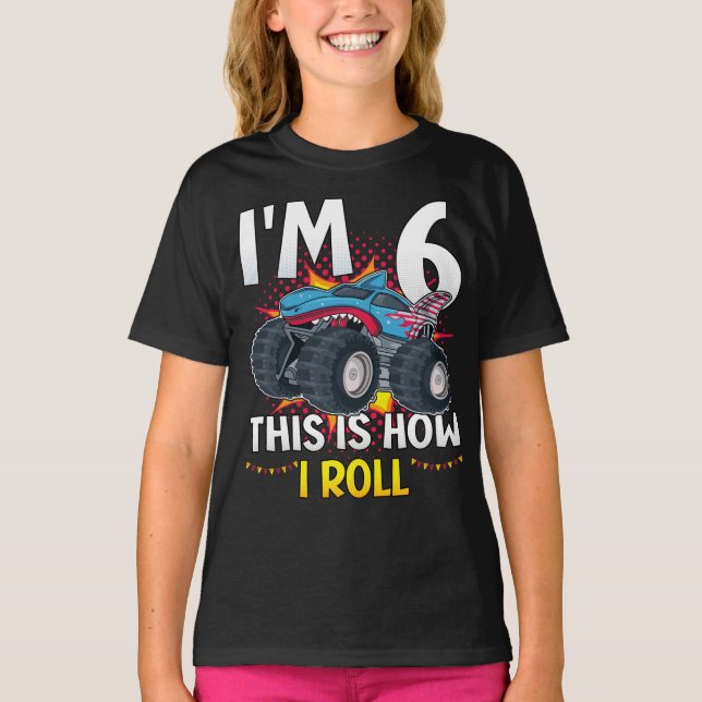 I'm 6 This is how I roll Monster Truck Girl T-Shirt (Front)