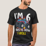 I'm 6 This is how I roll Monster Truck Men T-Shirt<br><div class="desc">I'm 6 This is how I roll Monster Truck 6th Birthday Boys Family Matching Design Gift Tee Men T-shirt Classic Collection.</div>