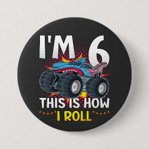 I'm 6 This is how I roll Monster Truck Round 3 Inch Round Button