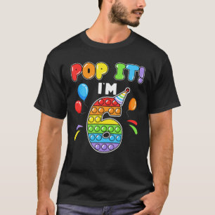 I'm 6 Years Old Pop It 6Th Birthday Balloon Kids T-Shirt