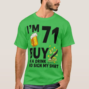 Im 71 Buy Me A Drink And Sign My 71th Birthday Bee T-Shirt