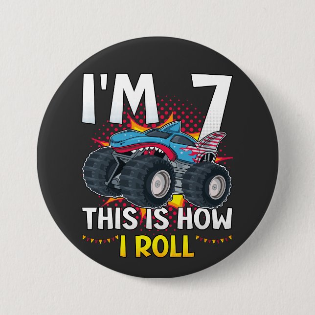I'm 7 This is how I roll Monster Truck Round  3 Inch Round Button (Front)