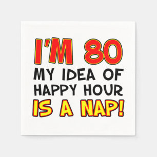 I'm 80 Happy Hour Is A Nap 80th Napkins