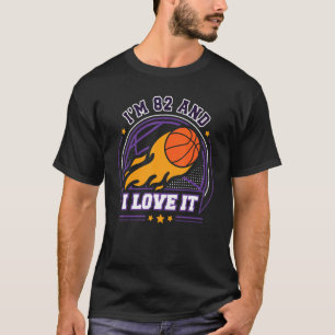 I'm 82 and I Love It Basketball   82nd Birthday Vi T-Shirt