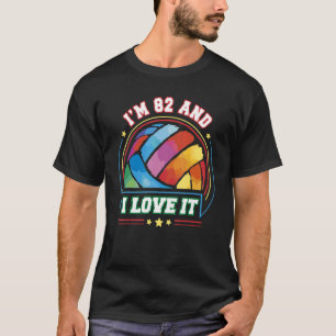I'm 82 and I Love It Volleyball Sports 82nd Birt T-Shirt