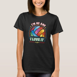 I'm 82 and I Love It Volleyball Sports 82nd Birth T-Shirt