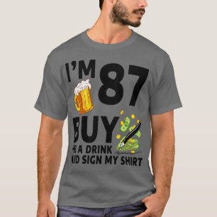 Im 87 Buy Me A Drink And Sign My 87th Birthday Bee T-Shirt