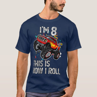 I'm 8 This Is How I Roll 8th Birthday Monster Truc T-Shirt