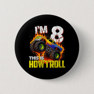 Im 8 This Is How I Roll 8th Monster Truck Birthday 2 Inch Round Button