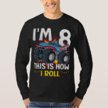 I'm 8 This is how I roll Monster Truck Men LS T-Shirt<br><div class="desc">I'm 8 This is how I roll Monster Truck 8th Birthday Boys Family Matching Design Gift Tee Men Basic Long Sleeve T-Shirt Classic Collection.</div>