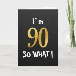 I'm 90 So What Funny 90th Birthday Card
