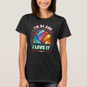 I'm 94 and I Love It Volleyball Sports   94th Birt T-Shirt