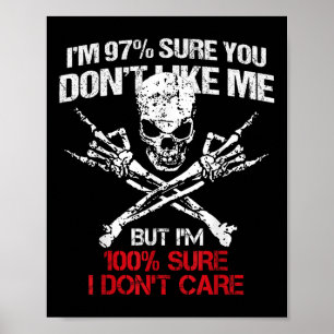 Im 97% Sure You Dont Like Me But Im 100% Sure I Do Poster