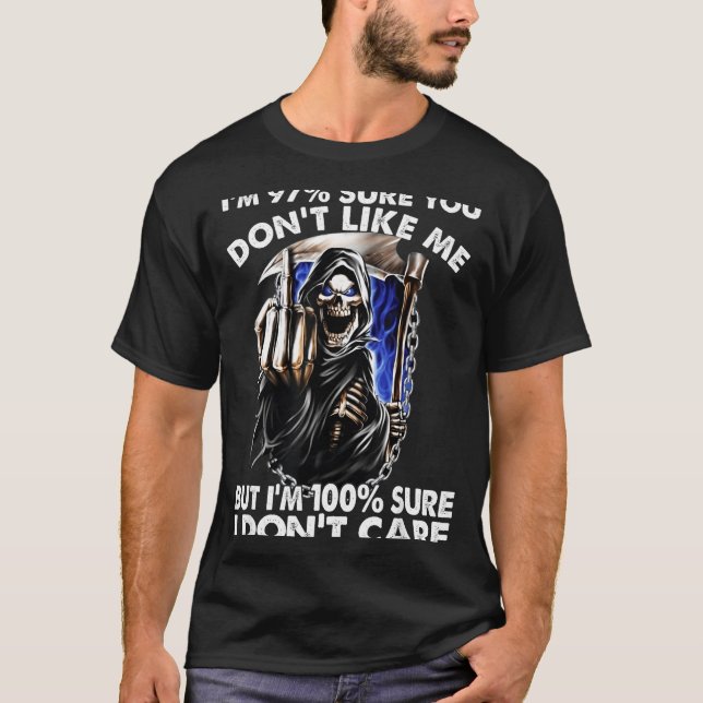 Im 97% Sure You Dont Like Me  T-Shirt (Front)