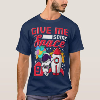 I'm 9 Years Old Give Me Some Space Astronaut 9th B T-Shirt