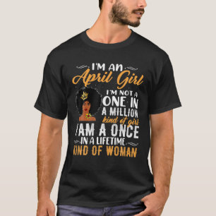 I'm A April Girl Not A One In Million Of Girl June T-Shirt