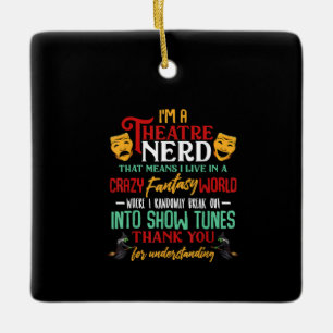 Im A Atre Nerd On Stage Acter Lovers Actor Actress Ceramic Ornament