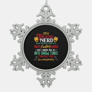 Im A Atre Nerd On Stage Acter Lovers Actor Actress Snowflake Pewter Christmas Ornament