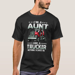 I'm A Aunt And Trucker Nothing Scares Me Mother's T-Shirt
