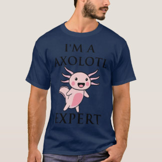 Im A Axolotl Expert T-Shirt