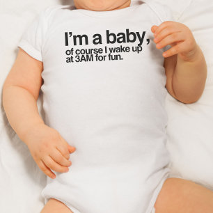I'm a baby, of course I wake up at 3AM for fun Baby Bodysuit